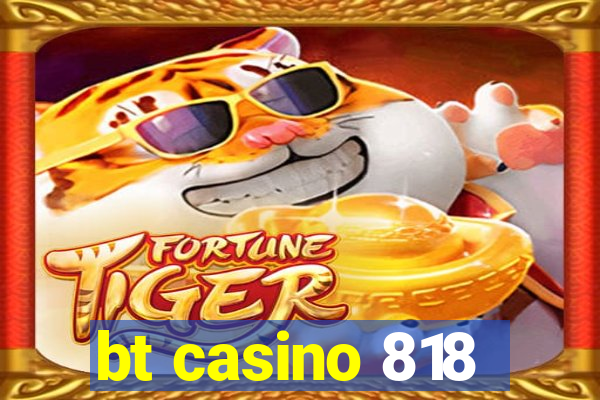 bt casino 818
